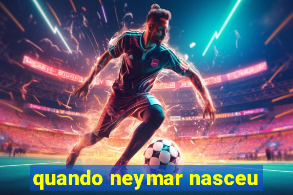 quando neymar nasceu